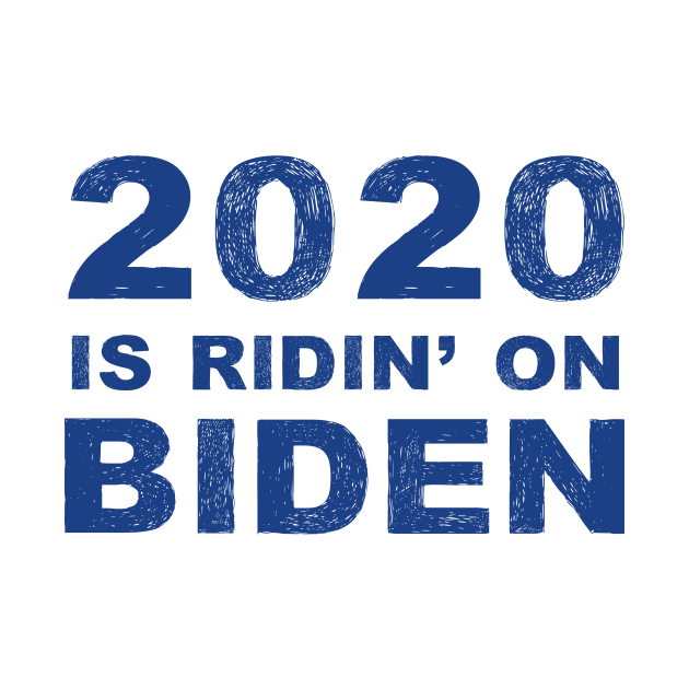 2020 Is Ridin' on Biden Joe for President 2020 by gillys