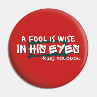 A fool is wise in his eyes Pin