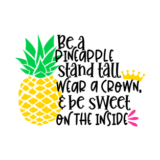 Be a pineapple stand all wear a crown, & be sweet on the inside T-Shirt