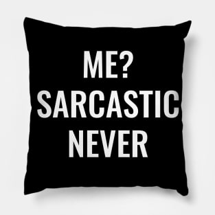 Me Sarcastic Never Pillow