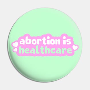 Abortion Is Healthcare Pin