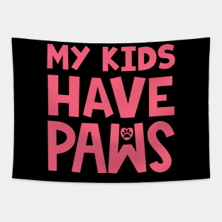 My Kids Have Paws Tapestry