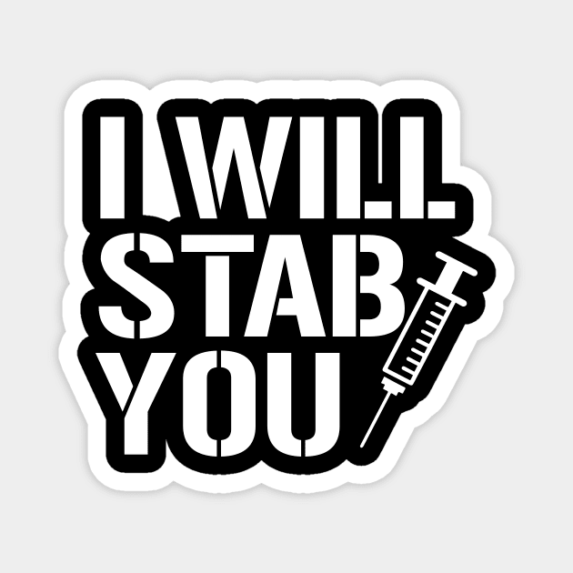 Funny Nurse I Will Stab You Magnet by amalya