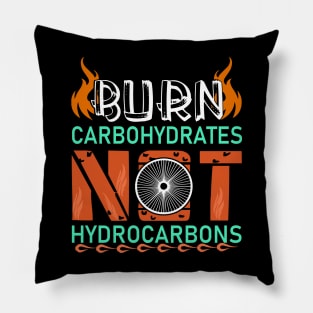 Burn Carbohydrates Not Hydrocarbons Cycling Cyclist Gift T-Shirt Pillow