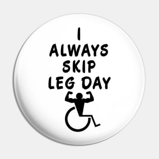 I Always Skip Leg Day Pin