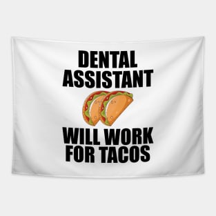 Dental Assistant will work for Tacos Tapestry