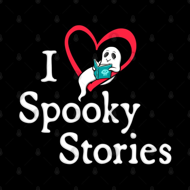 I Love Spooky Stories by Wondrous Variety