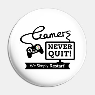 Gamers Never Quit, Funny Gaming Quote Pin