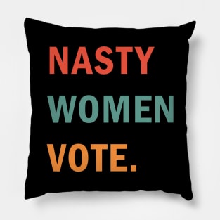 Nasty Women Vote Pillow