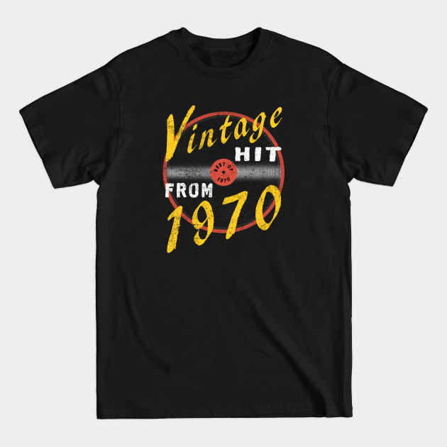 Discover Vintage Hit From 1970 Cool 50th Birthday Gift - 50th Birthday Gift - T-Shirt