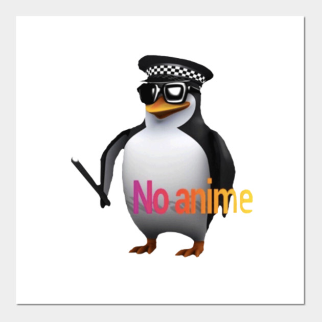 No Anime Penguin - No Anime - Posters and Art Prints | TeePublic