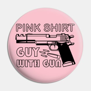 pink shirt guy with gun Pin