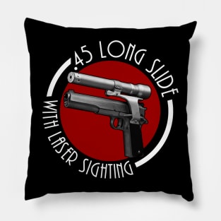 45 Long Slide with Laser Sighting Pillow