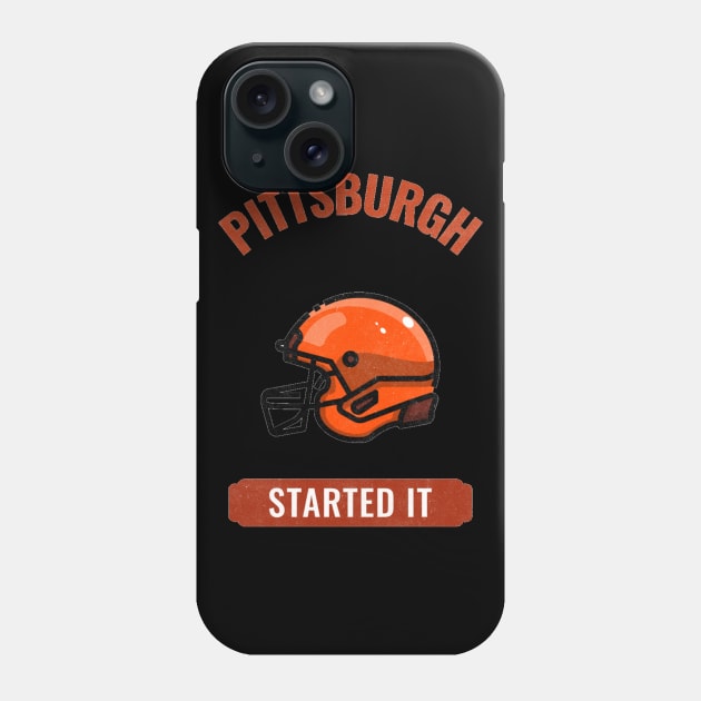 Pittsburgh Started It Phone Case by Hunter_c4 "Click here to uncover more designs"