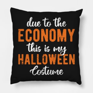 Due To The Economy This Is My Halloween Costume Pillow