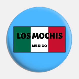 Los Mochis City in Mexican Flag Colors Pin