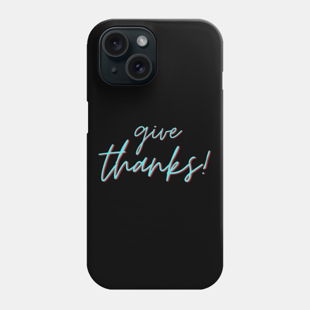 Give Thanks | Christian Saying Phone Case by All Things Gospel