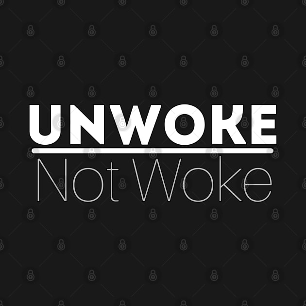 Unwoke, Not Woke by YourSelf101