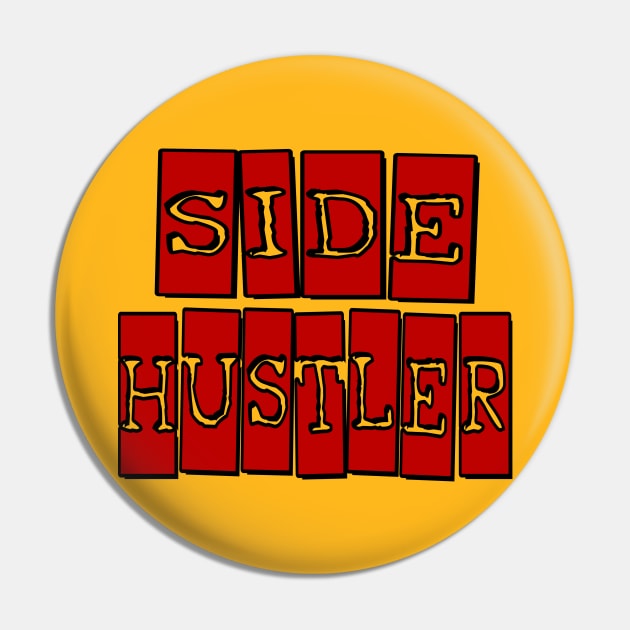 Side Hustler Pin by Dead Is Not The End