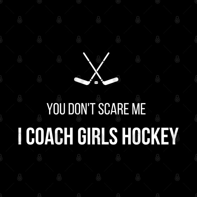 You Don't Scare Me I Coach hockey by befine01