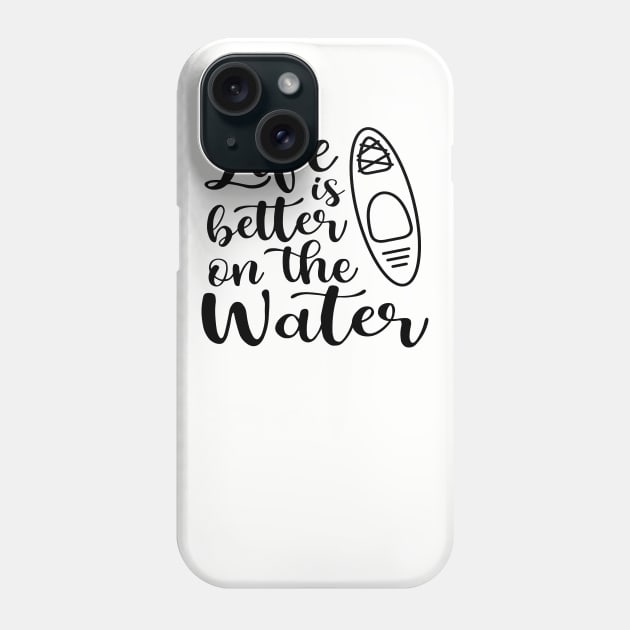 Life Is Better On The Water Kayaking Phone Case by GlimmerDesigns