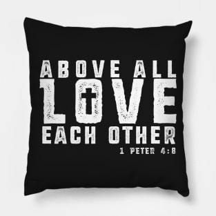 Above All Love Each Other - White Imprint Pillow