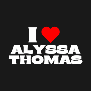I Love Alyssa Thomas T-Shirt
