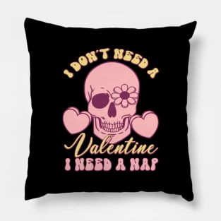 I dont Need a Valentine, I Need a Nap Love Sucks Anti Valentines Day Pillow