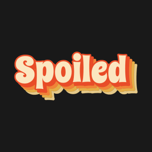 Spoiled - Funny Retro Style T-Shirt