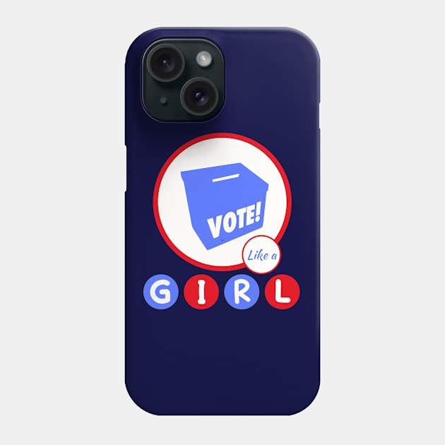 Vote Like a G I R L Phone Case by TJWDraws