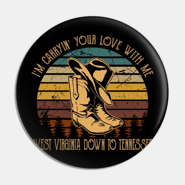I'm Carryin' Your Love With Me West Virginia Down To Tennessee Boots Cowboy Retro Pin by Merle Huisman