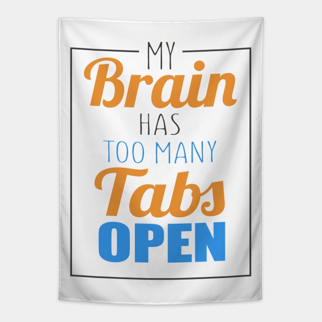 My Brain Has Too Many Tabs Open Tapestry by VintageArtwork