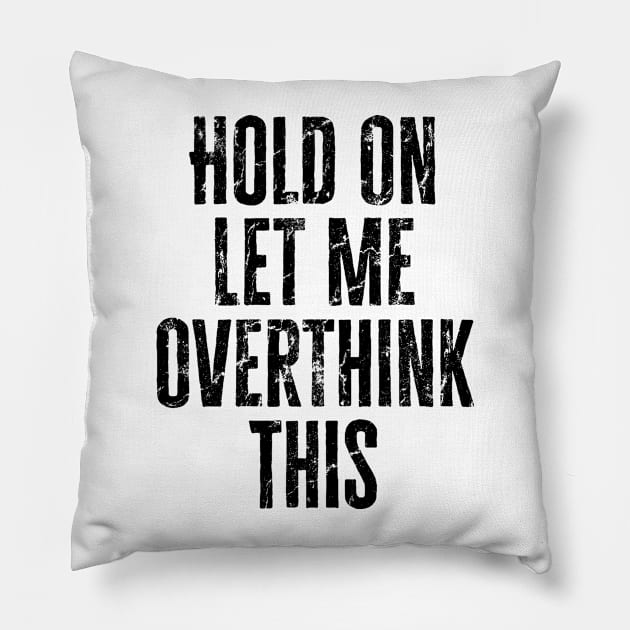 Let Me Overthink This Pillow by Mamimotaz91