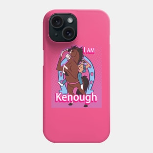 i am kenough Phone Case