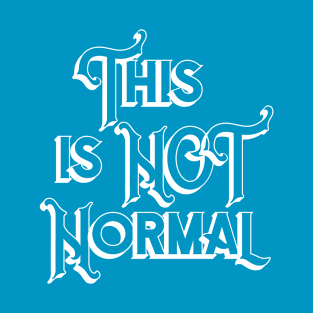 This is NOT Normal T-Shirt