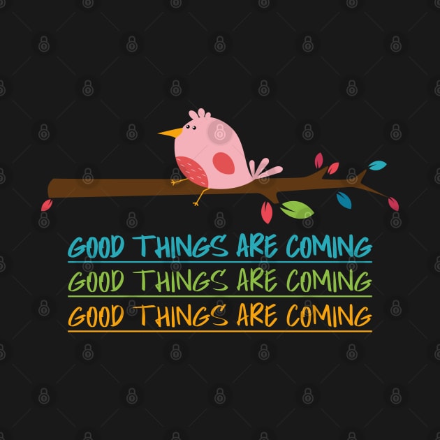 Good Things are coming cute bird by DesignerDeskStd