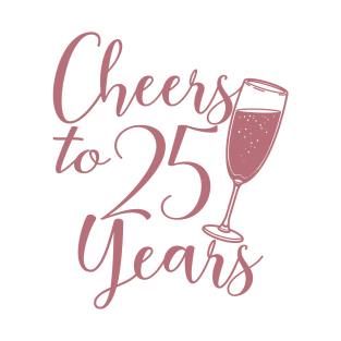 Cheers To 25 Years - 25th Birthday - Anniversary T-Shirt