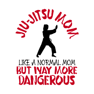 JIU-JITSU MOM - Like a normal mom but 2.0 T-Shirt