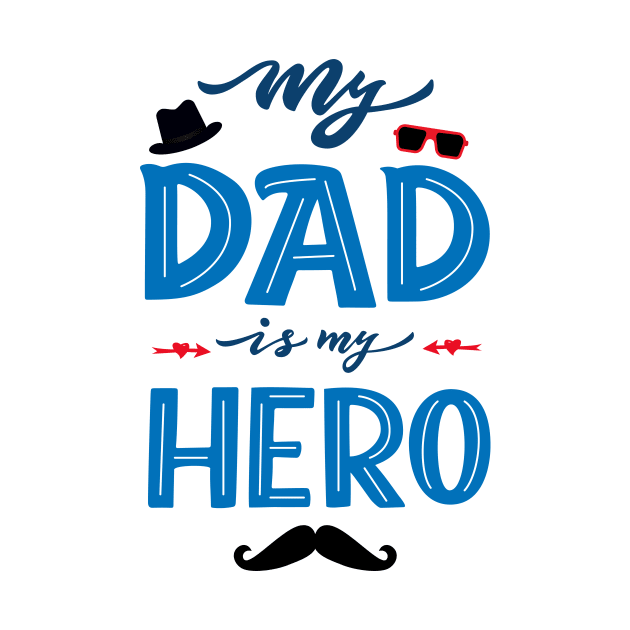 Quote for Father's day. My dad is my hero by linasemenova