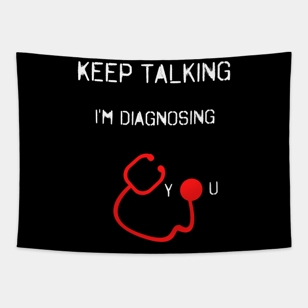 Keep Talking I'm Diagnosing You Tapestry by fall in love on_ink