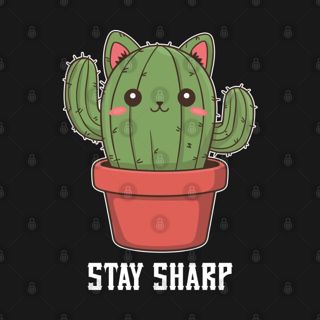 Stay sharp funny cactus pun - kawaii by Syntax Wear