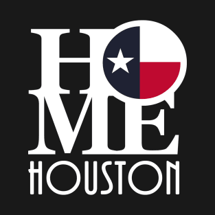 HOME Houston Texas (white text) T-Shirt