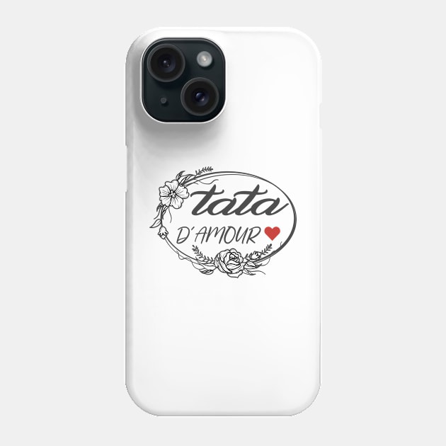 tata d'amour pour toujours cadeau de fête pour famille Phone Case by NaniMc