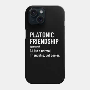 Platonic Friendship Like A Normal Friendship, But Cooler Funny Quote with Best Friend Phone Case