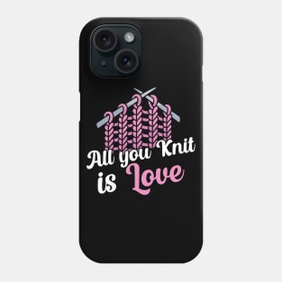 All you knit is love Phone Case