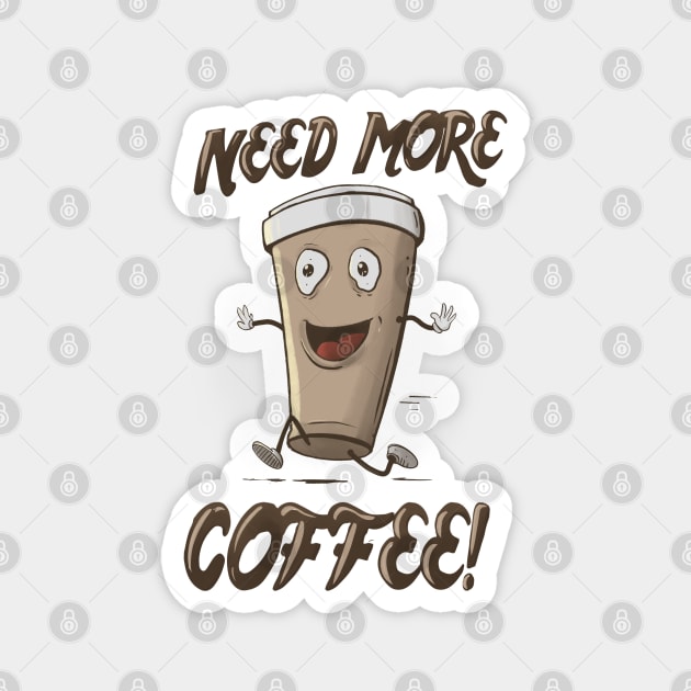 Need More Coffee Magnet by Lithium