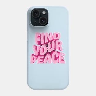 Find Your Peace Phone Case