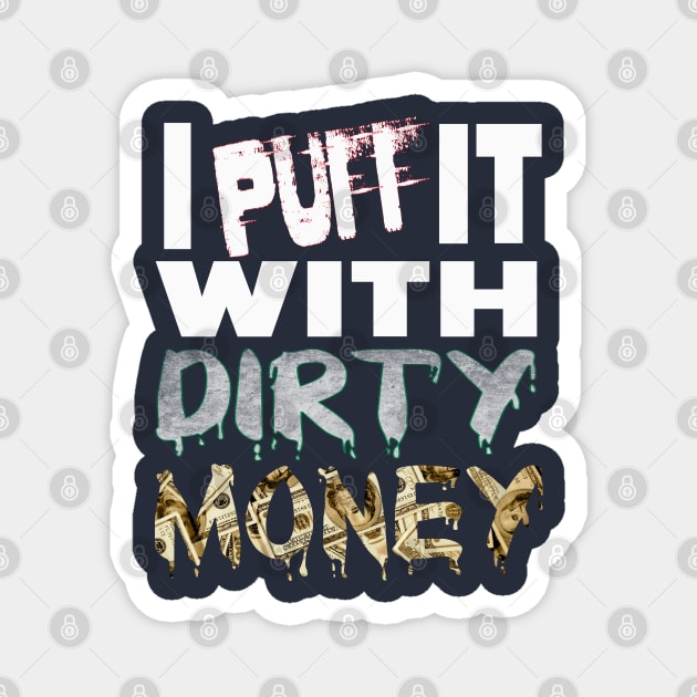 I PUFF it with DIRTY MONEY Magnet by Debrawib