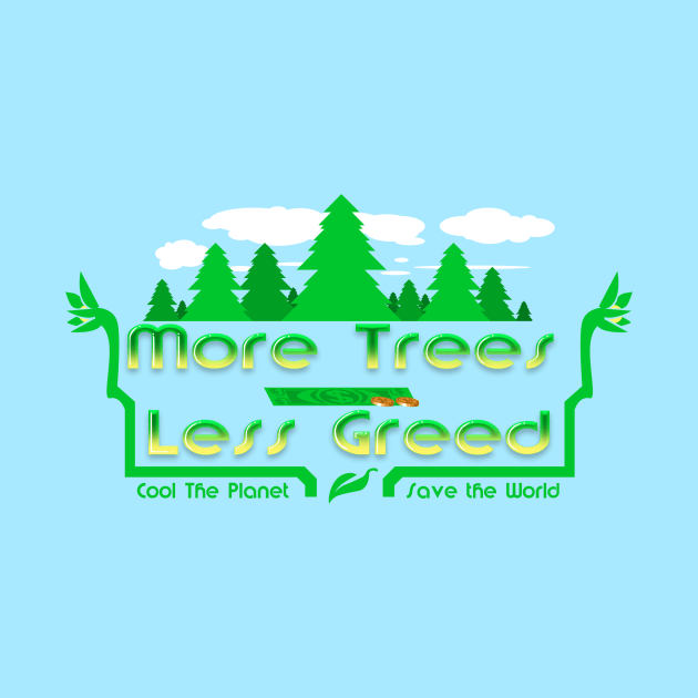 More Trees Less Greed by spdy4