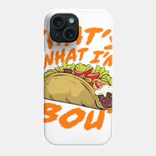 That's What I'm Taco 'Bout - Funny Food Phone Case